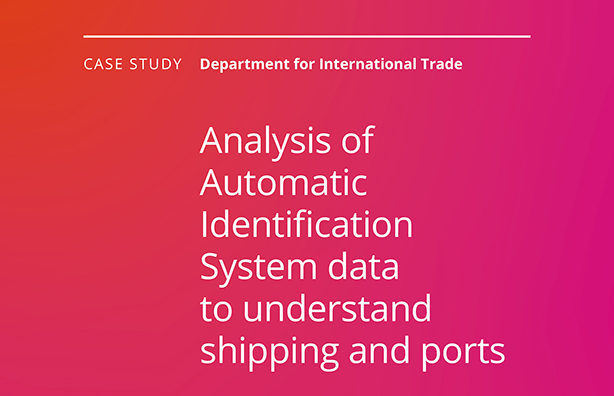 Case study. Department for International Trade. Analysis of Automatic Identification System data to understand shipping and ports.